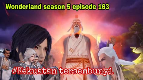 Kekuatan Tersembunyi Pak Tua Xu Wonderland Season 5 Episode 163