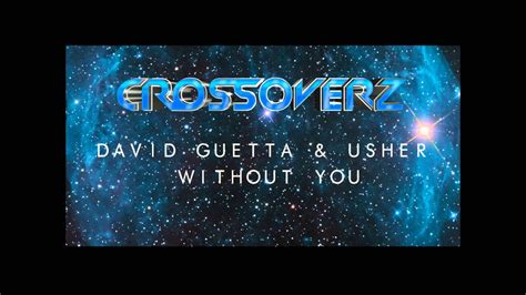 David Guetta Feat Usher Without You Crossoverz Remix Youtube