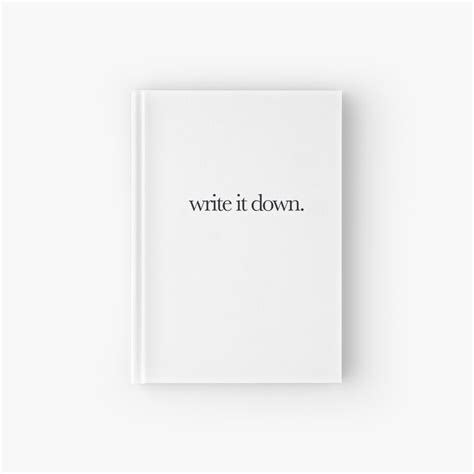 Write It Down Hardcover Journal For Sale By Itsmeg13 Redbubble