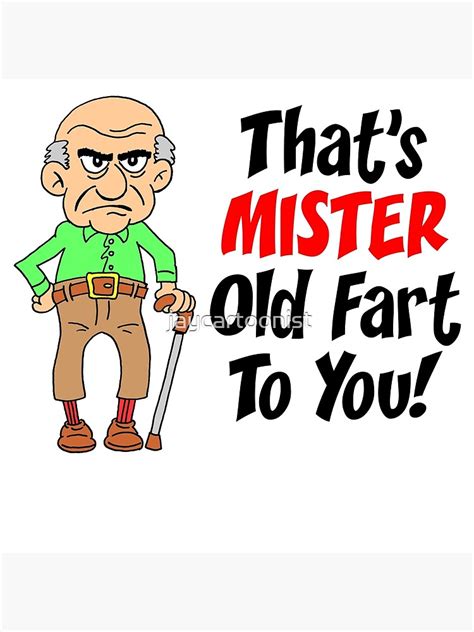 that s mister old fart to you featuring an old man cartoon photographic print for sale by