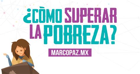 C Mo Superar La Pobreza Marco Paz Pellat