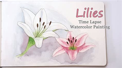 Lilies Time Lapse Watercolor Painting Youtube