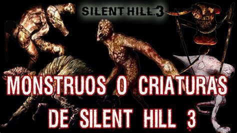 Criaturas Y Monstruos De Silent Hill 3 Loquendo Youtube