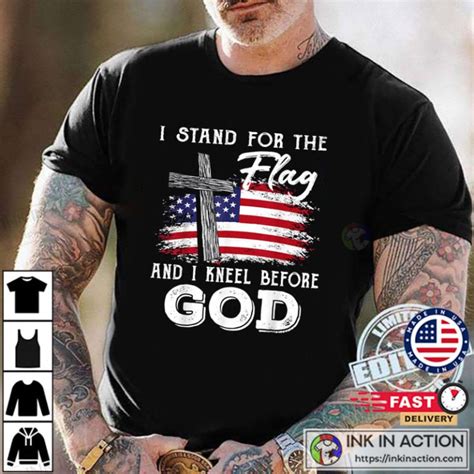 I Stand For The Flag And I Kneel Before God Memorial Day T Shirt Ink