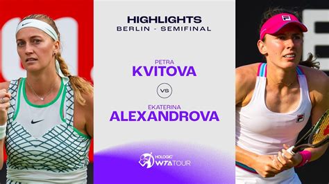 Petra Kvitova Vs Ekaterina Alexandrova 2023 Berlin Semifinals Wta