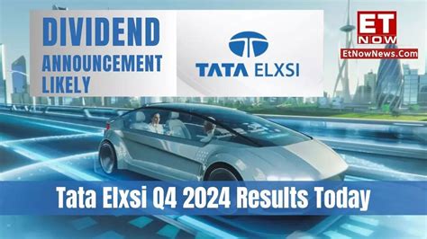 Tata Elxsi Q4 Results 2024 Today Check Time Know Dividend And