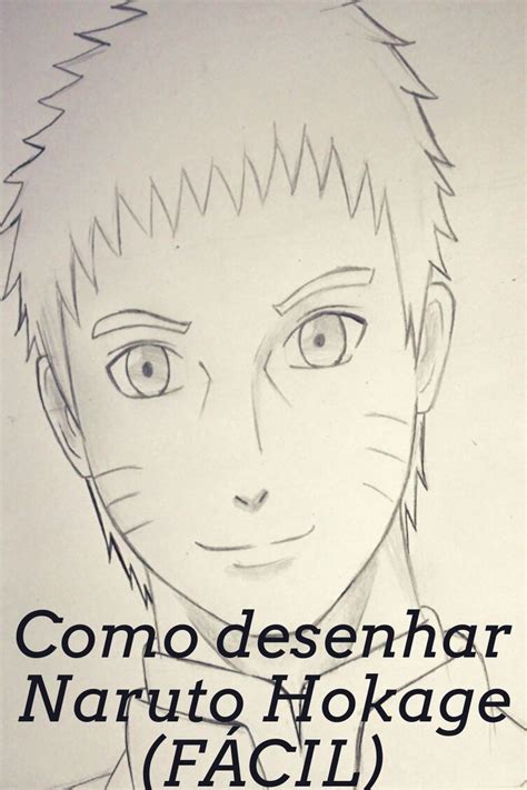 Saiba Como Desenhar O Naruto Hokage FÁcil Naruto Naruto Desenho