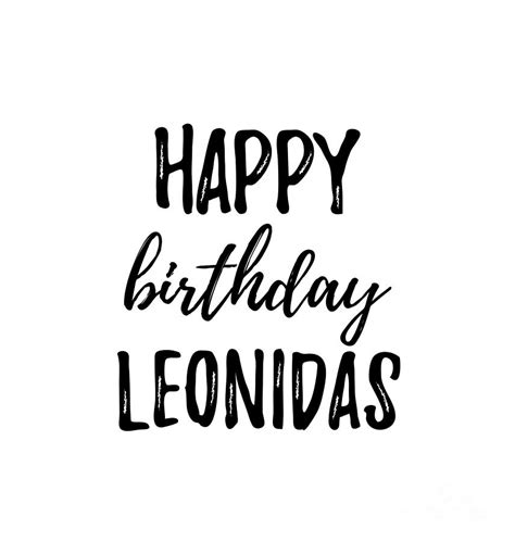 Happy Birthday Leonidas Digital Art By Funny T Ideas