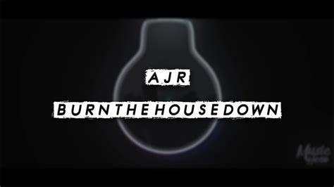 Ajr Burn The House Down Youtube