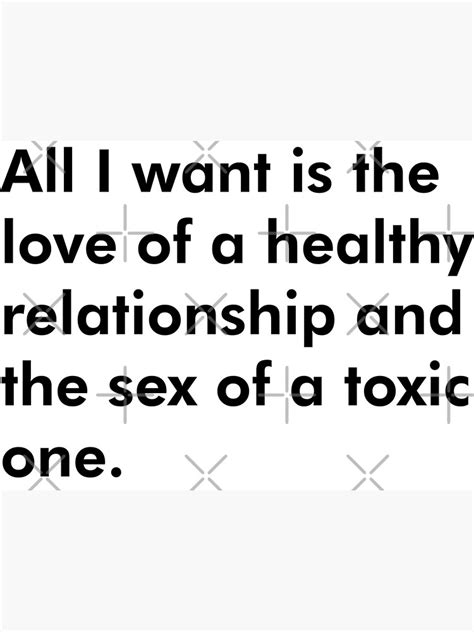 all i want is the love of a healthy relationship and the sex of a toxic one in black text