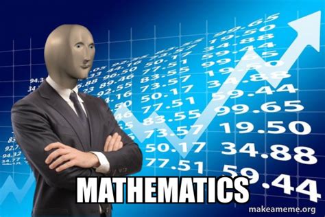 Mathematics Stonks Only Go Up Make A Meme