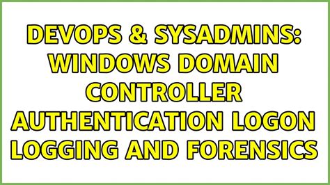 Devops And Sysadmins Windows Domain Controller Authentication Logon