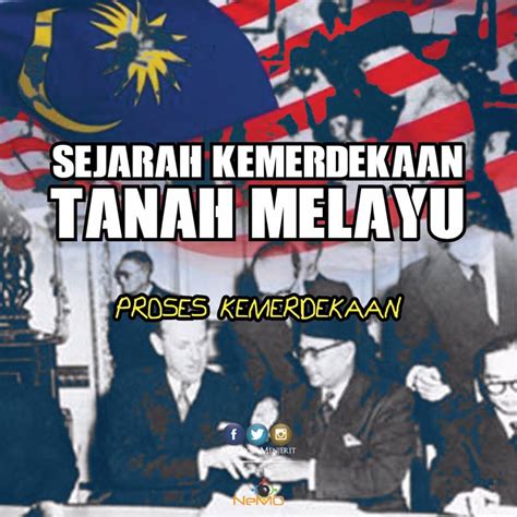 Sejarah Kemerdekaan Tanah Melayu Proses Kemerdekaan