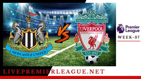 Newcastle United Vs Liverpool Live Stream Epl Week 38
