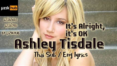 ashley tisdale it s alright it s ok แปลเพลง แปลไทย เพลงสากล thai sub eng lyrics by