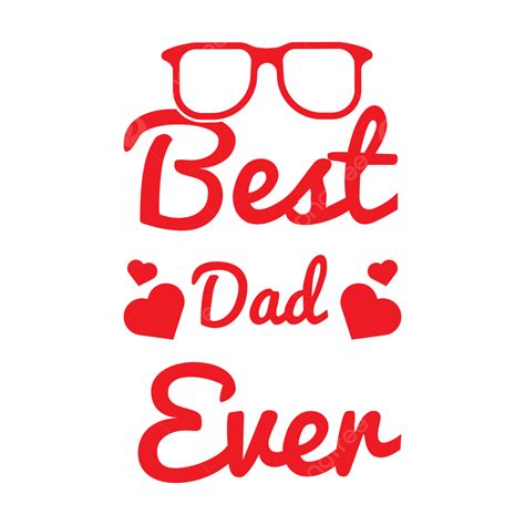 Best Dad Father Vector Hd Images Best Dad Ever Fathers Day T Shirt Png