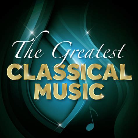 The Greatest Classical Music Compilation By Various Artists Spotify