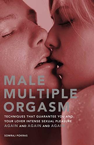Male Multiple Orgasm Techniques That Guarantee You And Your Lover Intense Sexual Pleasure Again