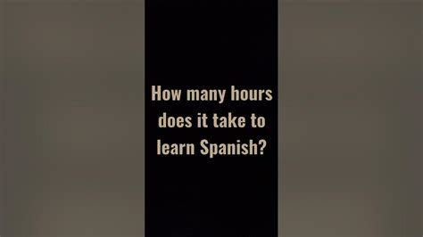 How Many Hours Does It Take To Learn Spanish Youtube