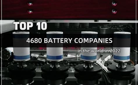 Top 10 4680 Battery Companies In The World In 2022 Tycorun Batteries