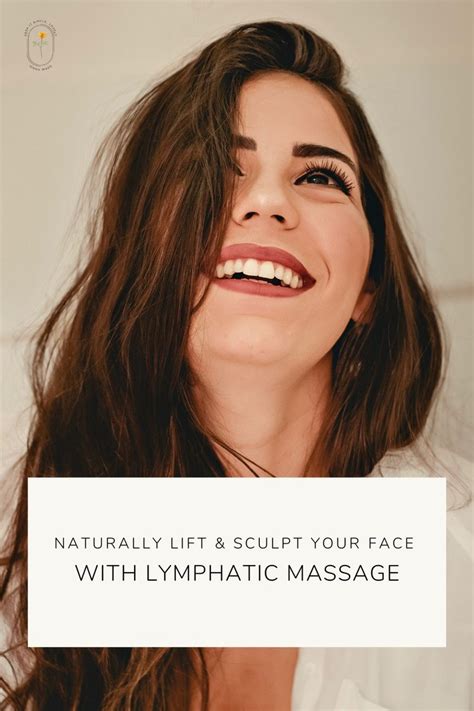 How To Naturally Lift And Sculpt Your Face With Lymphatic Facial
