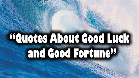 Quotes About Good Luck And Good Fortune Youtube