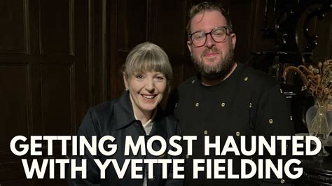 Getting Most Haunted With Yvette Fielding Youtube