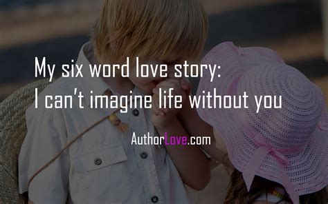 My Six Word Love Story Love Quotes Author Love