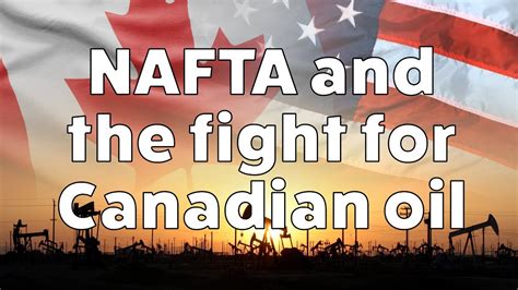 Nafta And The Fight For Canadian Oil Youtube