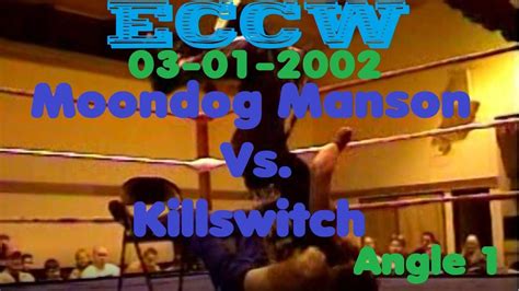 Eccw 030102 Moondog Manson Vs Killswitch Angle 1 Youtube