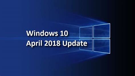 Windows 10 April 2018 Update Is Now Rolling Out And Heres How To Get