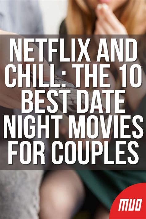 The Best Netflix And Chill Movies For Couples To Watch On Date Night