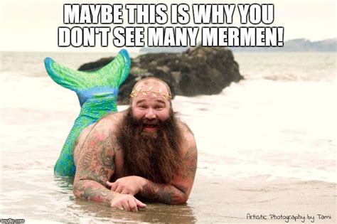 Fat Mermaid Man Beard Imgflip