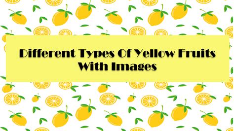 18 Different Types Of Yellow Fruits With Images
