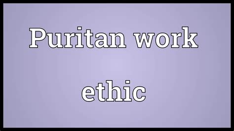 Puritan Work Ethic Meaning Youtube