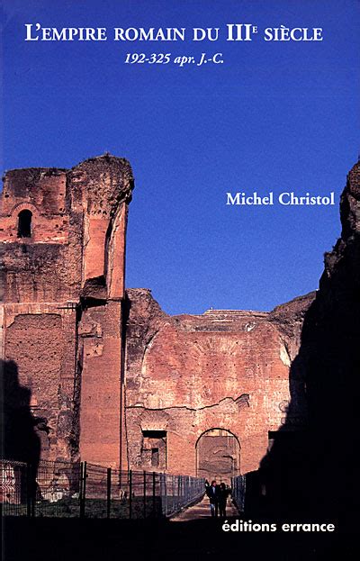 L Empire romain du IIIe siècle broché Michel Christol Livre tous les livres à la Fnac