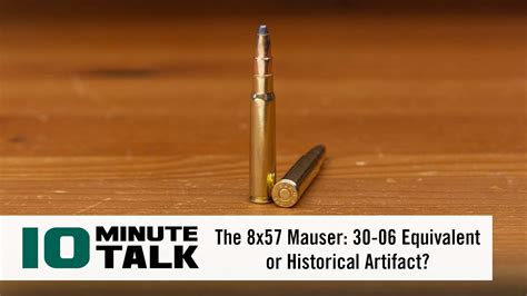 10minutetalk The 8x57 Mauser 30 06 Equivalent Or Historical