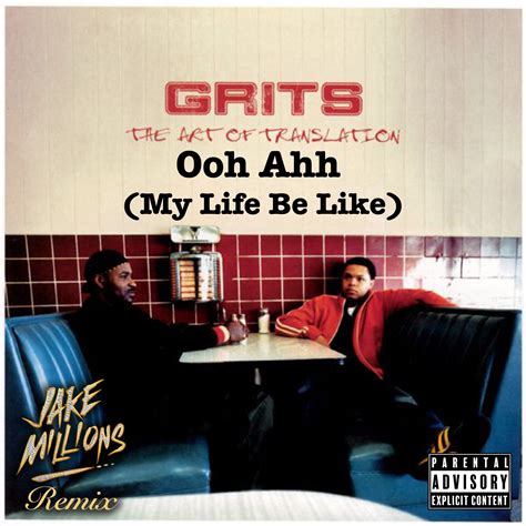 Ooh Ahh My Life Be Like Jake Millions Remix By Grits Free