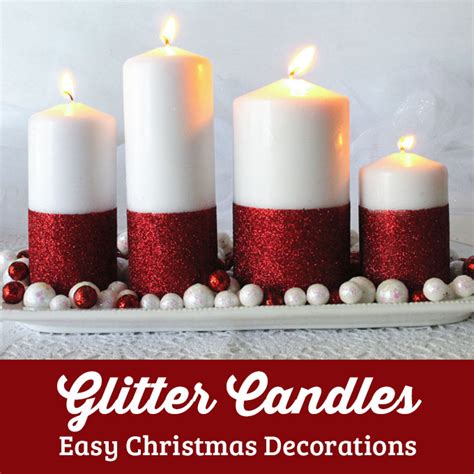 Glitter Candles Easy Diy Christmas Decorations Two