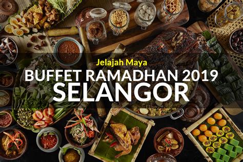 Jadi disini dikongsikan senarai buffet ramadhan murah di seluruh malaysia. Senarai Buffet Ramadhan Sekitar Selangor 2019 - Jelajah Maya