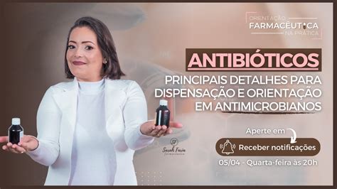 Antibióticos Principais Detalhes Na Hora Da Dispensação E Orientação