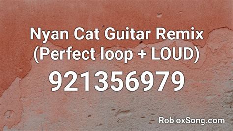 Nyan Cat Guitar Remix Perfect Loop Loud Roblox Id Roblox Music Codes