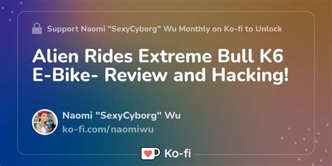Alien Rides Extreme Bull K6 E Bike Review And Hacking Ko Fi ️ Where