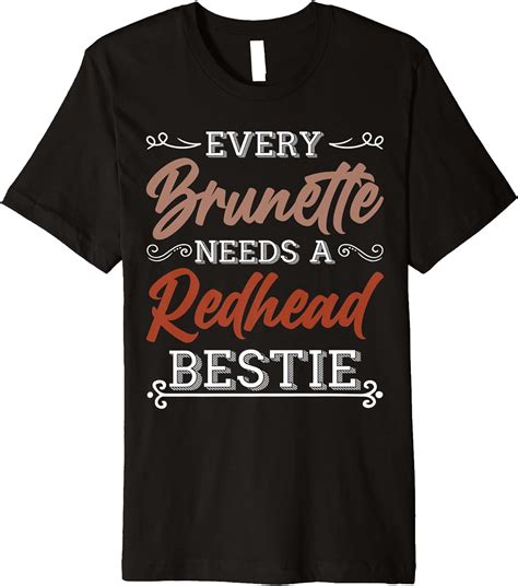 Amazon Com Every Brunette Needs A Redhead Bestie Gift Best Friend