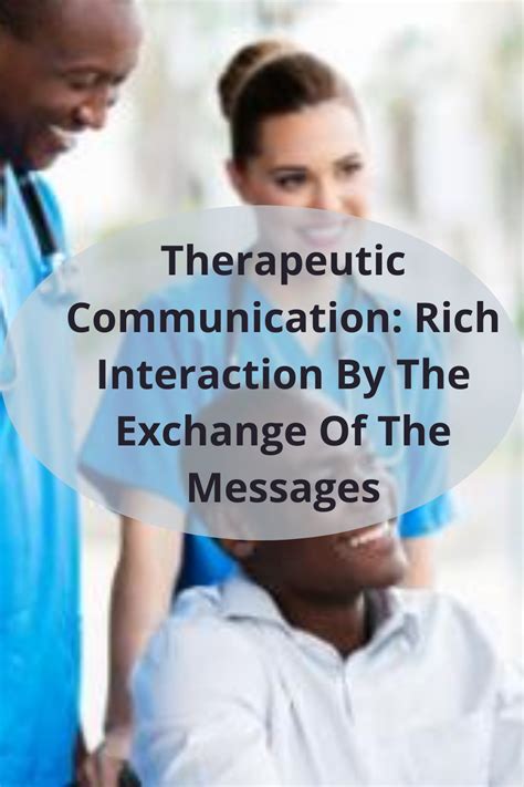 Therapeutic Communication Rich Interaction By The Exchange Of The