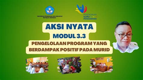 AKSI NYATA MODUL PENGELOLAAN PROGRAM YANG BERDAMPAK POSITIF PADA MURID CGP ANGKATAN YouTube