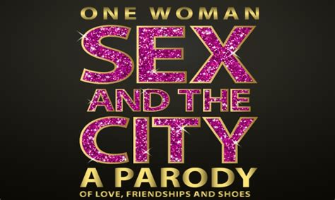 One Woman Sex And The City One Woman Sex And The City A Parody Of Love Friendship And