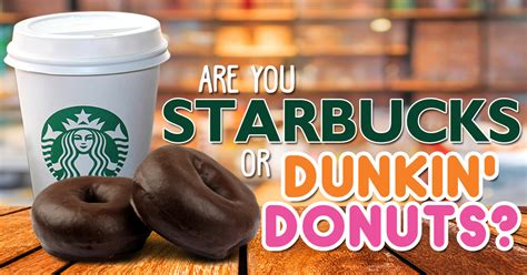 Are You Starbucks Or Dunkin’ Donuts Brainfall