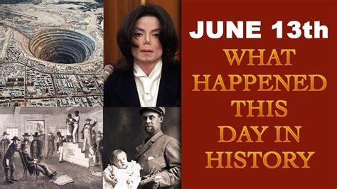 June 13th Here Is A Look At Some Major Events That Took Place On This