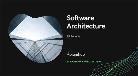 15 Benefits Of Software Architecture You Should Know